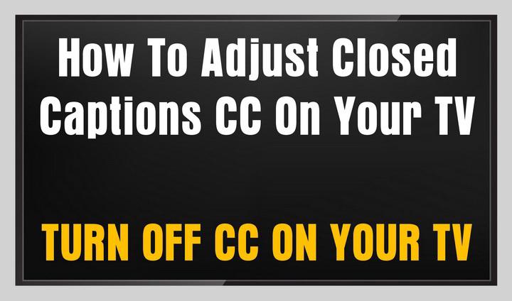 How To Adjust Closed Captions CC On Your TV