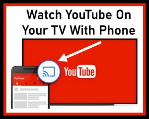 Watch YouTube On Your TV With Phone
