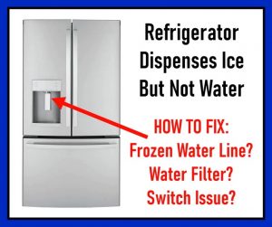 Refrigerator Dispenses Ice But Not Water