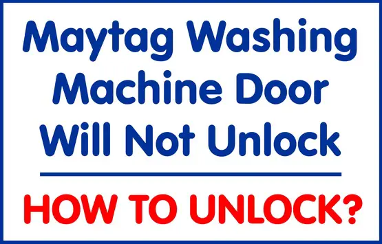 Maytag washer door will not unlock
