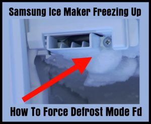 Samsung Ice Maker Freezing Up - How To Force Defrost Mode Fd