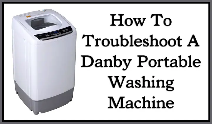 Danby portable washing machine troubleshooting