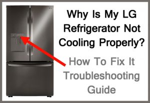 LG Refrigerator Not Cooling? Help Guide