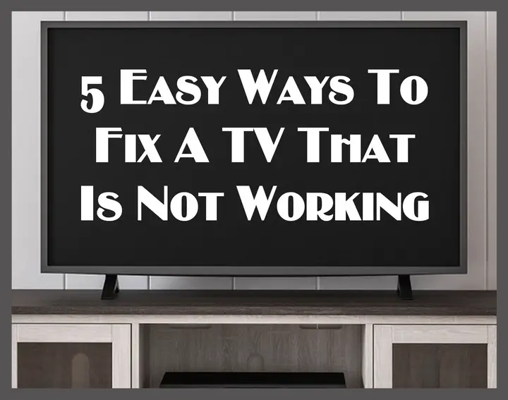 5-easy-tips-to-fix-a-tv-that-is-not-working