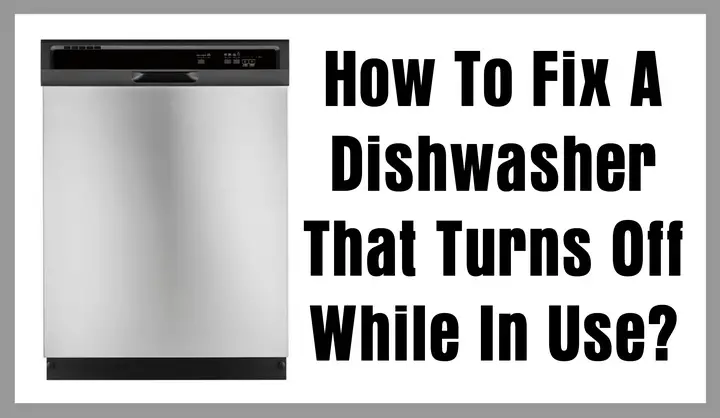 dishwasher shuts off during wash cycle