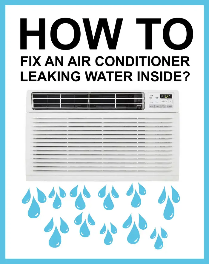 How To Fix AC Leaking Water Inside