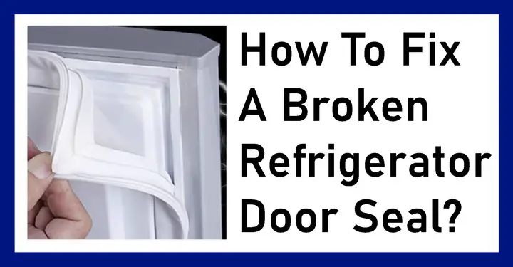 fix broken refrigerator door seal