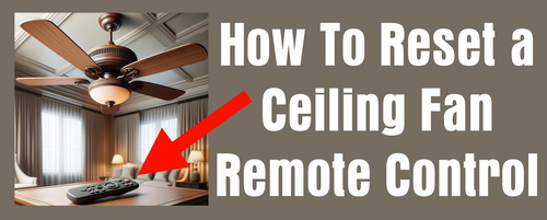 How to Reset a Ceiling Fan Remote Control
